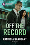 Off the Record by Patricia Sargeant, 9781335185273