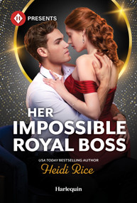 Her Impossible Royal Boss by Heidi Rice, 9781335614520