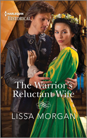 The Warrior's Reluctant Wife by Lissa Morgan, 9781335595683