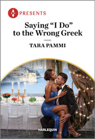 Saying "I Do" to the Wrong Greek by Tara Pammi, 9781335593399