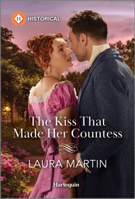 The Kiss That Made Her Countess by Laura Martin, 9781335596246