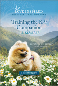 Training the K-9 Companion (An Uplifting Inspirational Romance) by Jill Kemerer, 9781335597465