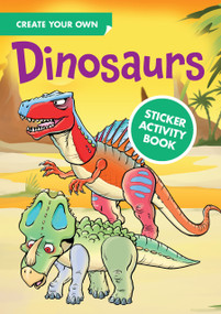 Create Your Own Dinosaurs Sticker Activity Book by Chuck Whelon, 9780486789576
