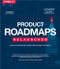 Product Roadmaps Relaunched (How to Set Direction while Embracing Uncertainty) by C. Todd Lombardo, Bruce McCarthy, Evan Ryan, Michael Connors, 9798341672680
