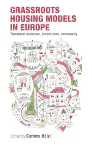 Grassroots housing models in Europe (Translocal networks, innovations, community) by Corinna Hölzl, 9781526190376