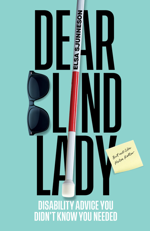 Dear Blind Lady (Disability Advice You Didn't Know You Needed) by Elsa Sjunneson, Alice Wong, 9781632176363