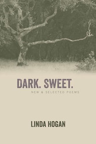 Dark. Sweet. (New & Selected Poems) by Linda Hogan, 9781566893510