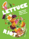Lettuce Riot (High-Protein Salads That Pack a Punch) by Becky Selengut, 9781632176646