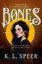 Bones (A Novel) by K. L. Speer, 9798217376629