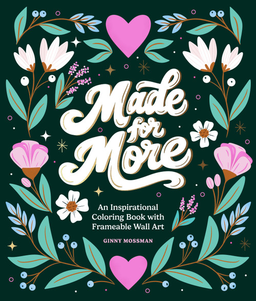 Made for More (An Inspirational Coloring Book with Frameable Wall Art) by Ginny Mossman, 9781969889325