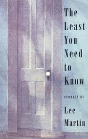 The Least You Need to Know (Stories) by Lee Martin, Amy Bloom, 9780964115125
