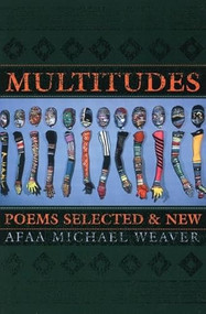 Multitudes (Poems Selected & New) by Afaa Michael Weaver, 9781889330402