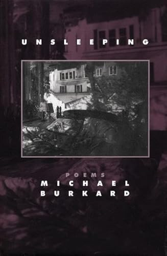 Unsleeping (Poems) by Michael Burkard, 9781889330525