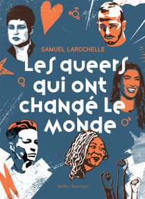Les queers qui ont changé le monde (French Edition) by Samuel Larochelle, 9782764455760