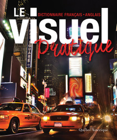 Le Visuel pratique (dictionnaire français-anglais) (Bilingual Edition) by Québec Amérique, 9782764430989