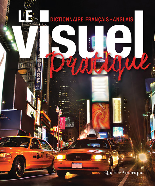 Le Visuel pratique (dictionnaire français-anglais) (Bilingual Edition) by Québec Amérique, 9782764430989