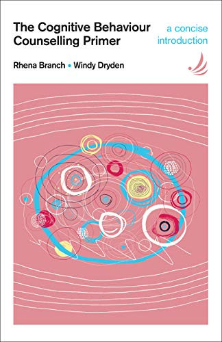 The Cognitive Behaviour Counselling Primer by Rhena Branch, Windy Dryden, 9781898059868