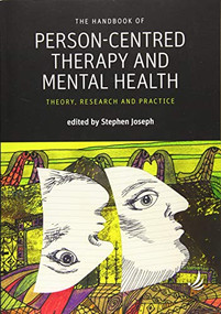 The Handbook of Person-Centred Therapy and Mental Health (Theory, research and practice) by Stephen Joseph, 9781910919316