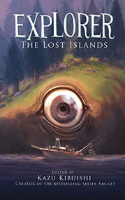 Explorer (The Lost Islands #2) by Kazu Kibuishi, 9781419708817