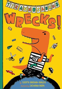 Tyrannosaurus Wrecks! by Sudipta Bardhan-Quallen, Zachariah OHora, 9781419710353
