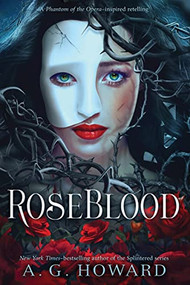 RoseBlood by A. G. Howard, 9781419719097