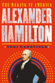 Alexander Hamilton (The Making of America #1) by Teri Kanefield, 9781419725784