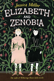 Elizabeth and Zenobia by Jessica Miller, Yelena Bryksenkova, 9781419727245
