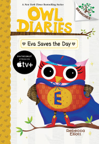 Eva Saves the Day: A Branches Book (Owl Diaries #22) by Rebecca Elliott, Rebecca Elliott, 9781546127116