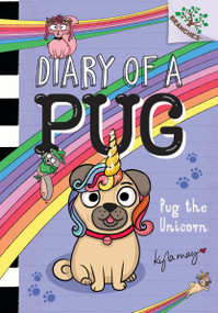Pug the Unicorn: A Branches Book (Diary of a Pug #14) by Kyla May, Kyla May, 9781546139232