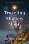 Traveling in the Shadow of the Moon (A Deep Cosmology Journey in Baja) by Stephan Martin, 9781966608684