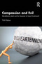 Compassion and Evil (Rehabilitative Ideal and the Necessity of Unjust Punishment?) by Vinit Haksar, 9781032987699