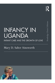 Infancy in Uganda (Infant Care and the Growth of Love) by Mary D. Salter Ainsworth, 9781041046608