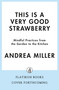 This Is a Very Good Strawberry (Mindful Practices from the Garden to the Kitchen) by Andrea Miller, 9781250380135
