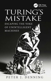 Turing's Mistake (Escaping the Yoke of Unintelligent Machines) by Peter J. Denning, 9781041340775