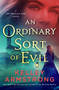 An Ordinary Sort of Evil (A Rip Through Time Novel) by Kelley Armstrong, 9781250394378