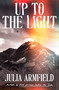 Up to the Light (A Novel) by Julia Armfield, 9781250438881
