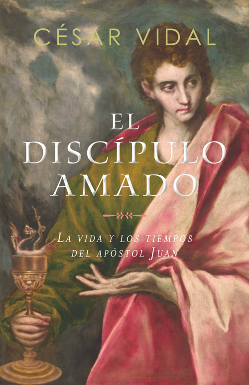 El discípulo amado (La vida y los tiempos del apóstol Juan) (Spanish Edition) by César Vidal, 9798384506416