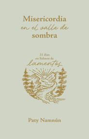 Misericordia en el valle de sombra (21 días en Salmos de lamentos) (Spanish Edition) by Paty Namnún, 9798384534075