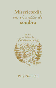 Misericordia en el valle de sombra (21 días en Salmos de lamentos) (Spanish Edition) by Paty Namnún, 9798384534075