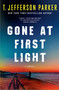 Gone at First Light (A Novel) by T. Jefferson Parker, 9781250476203