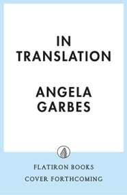 In Translation by Angela Garbes, 9781250362582