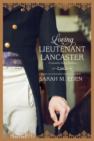 Loving Lieutenant Lancaster by Sarah M. Eden, 9781524405250