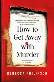 How to Get Away with Murder (A Novel) by Rebecca Philipson, 9781250409454