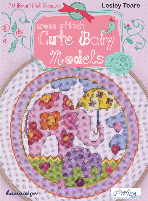 Cross Stitch Cute Baby Models (20 Beautiful Frames) by Lesley Teare, 9786055647483