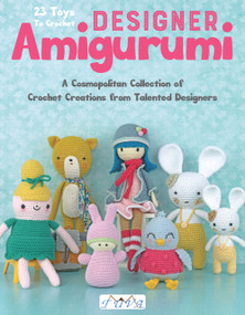 Designer Amigurumi (A Cosmopolitan Collection of Crochet Creations from Talented Designers) by Dilek Yıldırım, Aikaterini Nikolaidou, Kristi Tullus, Kristina Turner, Mari-Liis Lille, Sandrine Deveze, Soledad Iglesias Silva, Tetyana Korobkova, Tine Nielsen, 9786059192354