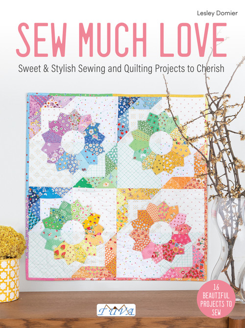 Sew Much Love (Sweet & Stylish Sewing and Quilting Projects to Cherish) by Lesley Domier, 9786057834874