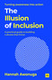 The Illusion of Inclusion (A practical guide to building cultures that thrive) by Hannah Awonuga, 9781804094846
