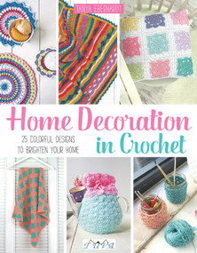 Home Decoration in Crochet (25 Colourful Designs to Brighten Your Home) by Tanya Eberhardt, 9786059192194