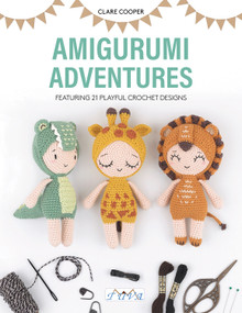 Amigurumi Adventures (Featuring 21 Playful Crochet Designs) by Clare Cooper, 9786057834799