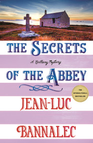 The Secrets of the Abbey (A Brittany Mystery) by Jean-Luc Bannalec, 9781250423726